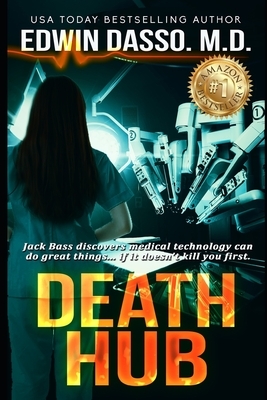 Death Hub: A Jack Bass, MD, Thriller by Edwin Dasso