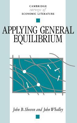Applying General Equilibrium by John B. Shoven, Whalley John, Shoven John B.