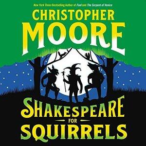 Shakespeare for Squirrels by Christopher Moore
