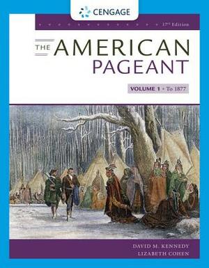 The American Pageant, Volume I by Lizabeth Cohen, David M. Kennedy