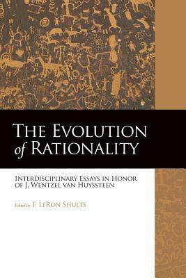 The Evolution of Rationality by F. Leron Shults