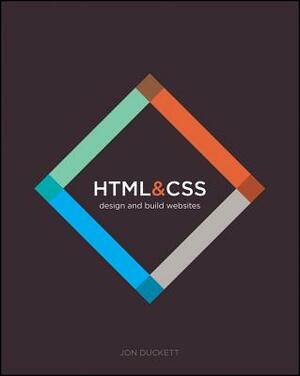 HTML and CSS: Design and Build Websites by Jon Duckett