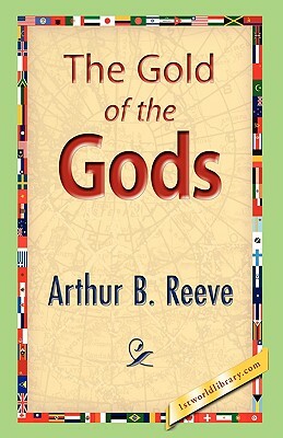 The Gold of the Gods by Arthur B. Reeve