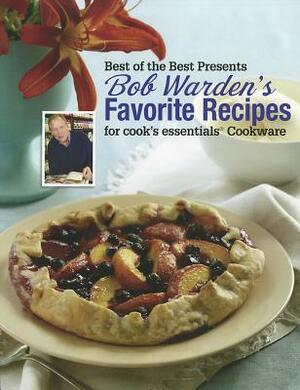 Bob Warden's Favorite Recipes for Cook's Essentials Cookware by Bob Warden