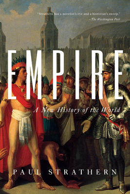 Empire: A New History of the World: The Rise and Fall of the Greatest Civilizations by Paul Strathern