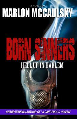 Born Sinners: Hell Up in Harlem by Marlon McCaulsky