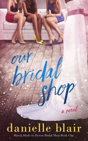 Our Bridal Shop by Danielle Blair