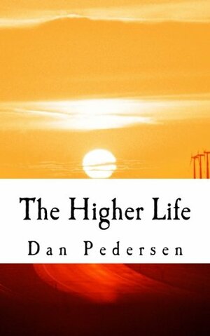 The Higher Life: An Inner Presence by Dan Pedersen