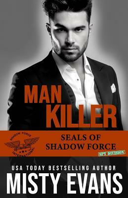 Man Killer, Seals of Shadow Force: Spy Division Book 2 by Misty Evans