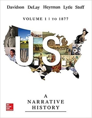 U.S.: A Narrative History, Volume 1: To 1865 by Christine Leigh Heyrman, Mark H. Lytle, Michael B. Stoff, Brian DeLay, James West Davidson