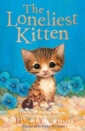 The Loneliest Kitten by Holly Webb, Sophy Williams