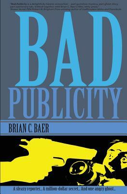 Bad Publicity by Brian C. Baer