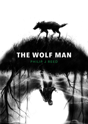 The Wolf Man by Philip J. Reed