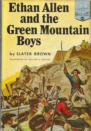 Ethan Allen and the Green Mountain Boys by William Moyers, Slater Brown