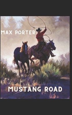 Mustang Road by Max Porter