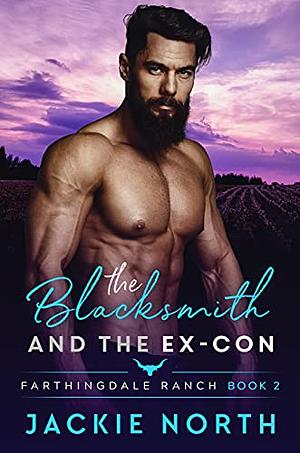 The Blacksmith and the Ex-Con by Jackie North