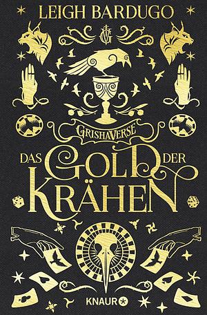 Das Gold der Krähen: Roman | Hochwertig veredelte Special Edition mit farbigem Buchschnitt und Illustrationen by Leigh Bardugo
