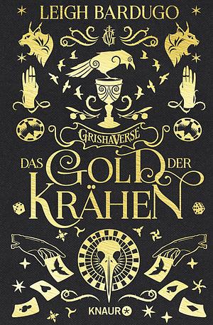 Das Gold der Krähen by Leigh Bardugo