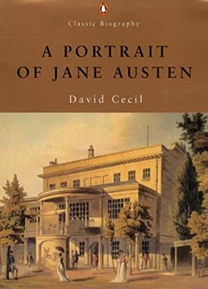 A Portrait Of Jane Austen by David Cecil