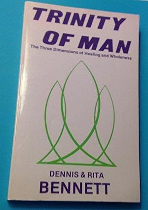 Trinity of Man by Dennis J. Bennett, Rita Bennett