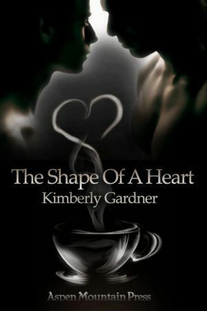 The Shape of a Heart by Kimberly Gardner