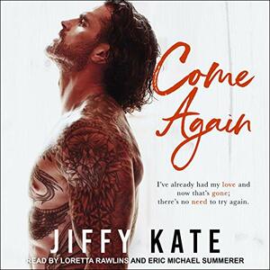 Come Again by Jiffy Kate