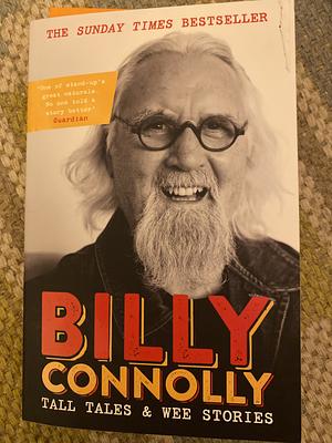 Tall Tales and Wee Stories: The Best of Billy Connolly by Billy Connolly