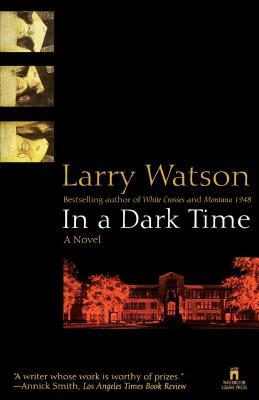 In a Dark Time by Larry Watson