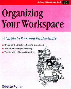 Organizing Your Work Space (Revised) by Odette Pollar