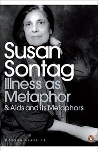 Illness As Metaphor by Susan Sontag by Susan Sontag, Susan Sontag