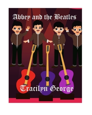 Abbey and The Beatles by Tracilyn George