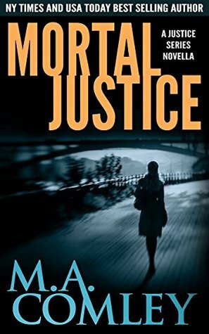 Mortal Justice by M.A. Comley