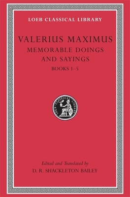 Memorable Doings and Sayings, Volume I: Books 1-5 by Valerius Maximus