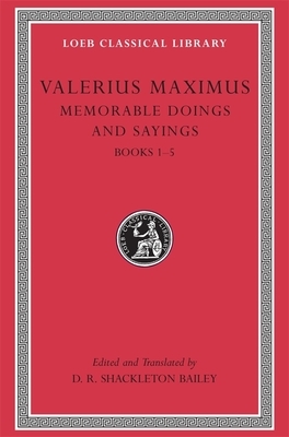 Memorable Doings and Sayings, Volume I: Books 1-5 by Valerius Maximus