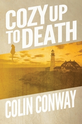 Cozy Up to Death by Colin Conway