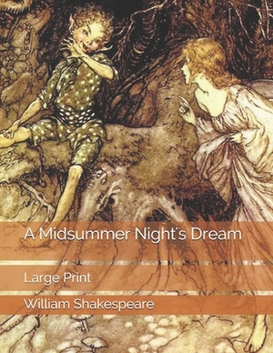 A Midsummer Night's Dream: Large Print by William Shakespeare