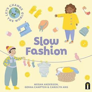 Let's Change the World: Slow Fashion by Megan Anderson