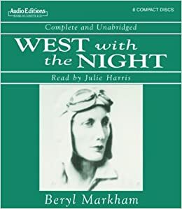 West With the Night by Beryl Markham