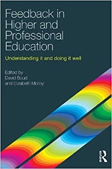 Feedback in Higher and Professional Education: Understanding it and Doing it Well by David Boud, Elizabeth Molloy