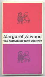 The Animals in That Country by Margaret Atwood