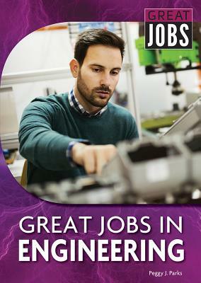 Great Jobs in Engineering by Peggy J. Parks