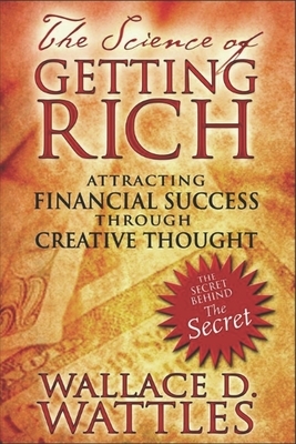 The Science of Getting Rich - Financial Success by Wallace D. Wattles