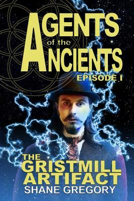 The Gristmill Artifact by Shane Gregory