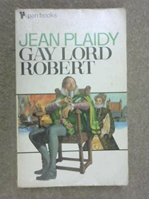 Gay Lord Robert by Jean Plaidy