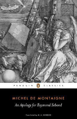 An Apology for Raymond Sebond by Michel de Montaigne, M.A. Screech