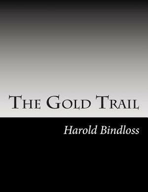 The Gold Trail by Harold Bindloss
