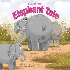 Grandma Coco's Elephant Tale by Colleen Oscarson