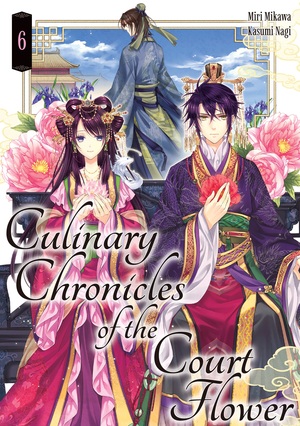 Culinary Chronicles of the Court Flower: Volume 6 by Miri Mikawa