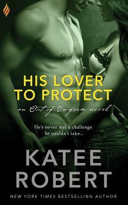 His Lover to Protect by Katee Robert