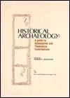 Historical Archaeology: A Guide To Substantive And Theoretical Contributions by Robert Livingston Schuyler